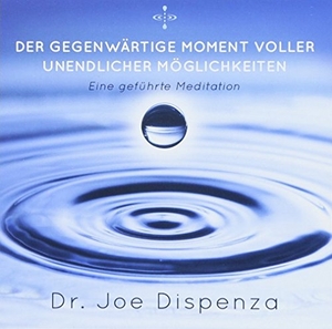 Dispenza, Joe. Der gegenwärtige Moment voller unendlicher Möglichkeiten - Eine geführte Meditation. Momanda GmbH, 2018.