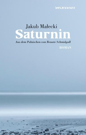 Jakub, Malecki. Saturnin - Saturnin. Secession Verlag, 2022.