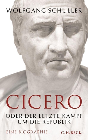 Schuller, Wolfgang. Cicero - oder Der letzte Kampf um die Republik. Eine Biographie. C.H. Beck, 2026.