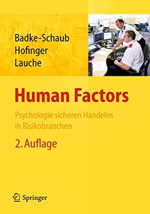 Badke-Schaub, Petra / Kristina Lauche et al (Hrsg.). Human Factors - Psychologie sicheren Handelns in Risikobranchen. Springer Berlin Heidelberg, 2011.