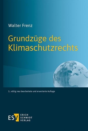 Frenz, Walter. Grundzüge des Klimaschutzrechts. Schmidt, Erich Verlag, 2023.