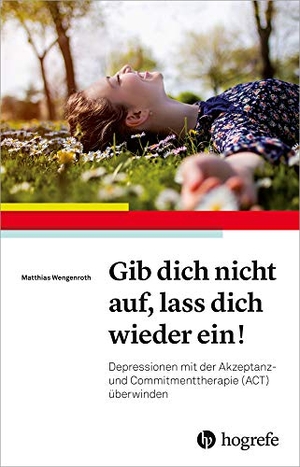 Wengenroth, Matthias. Gib dich nicht auf, lass dich wieder ein! - Depressionen mit der Akzeptanz- und Commitmenttherapie (ACT) überwinden. Hogrefe AG, 2019.