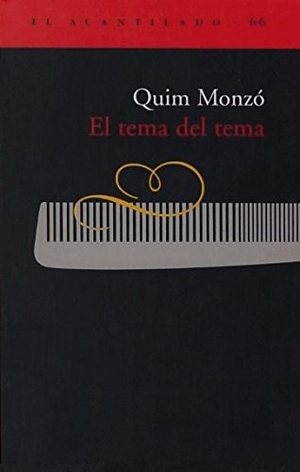 Monzó, Quim. El tema del tema. Acantilado, 2003.