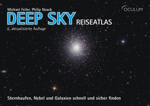 Feiler, Michael / Philip Noack. Deep Sky Reiseatlas - Sternhaufen, Nebel und Galaxien schnell und sicher finden. Oculum-Verlag, 2023.