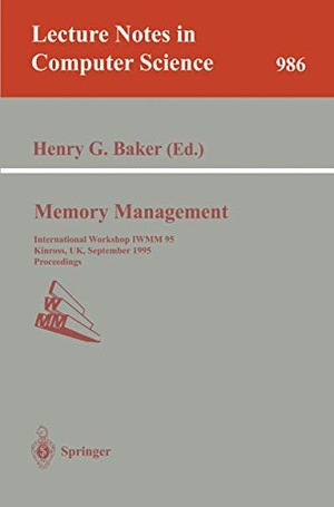 Baker, Henry G. (Hrsg.). Memory Management - International Workshop IWMM 95, Kinross, UK, September 27 - 29, 1995. Proceedings. Springer Berlin Heidelberg, 1995.