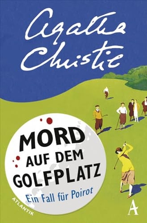 Christie, Agatha. Mord auf dem Golfplatz - Ein Fall für Hercule Poirot. Atlantik Verlag, 2016.