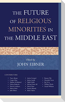 The Future of Religious Minorities in the Middle East