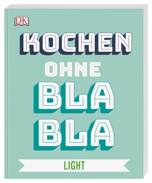 Austruy, Anna. Kochen ohne Blabla Light. Dorling Kindersley Verlag, 2020.