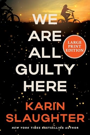 Slaughter, Karin. We Are All Guilty Here. HarperCollins, 2025.