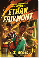 Nothing Interesting Ever Happens to Ethan Fairmont