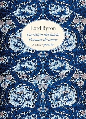 Vales, José C. / Byron, George Gordon Byron et al. La visión del juicio : poemas de amor. Alba Editorial, 2018.