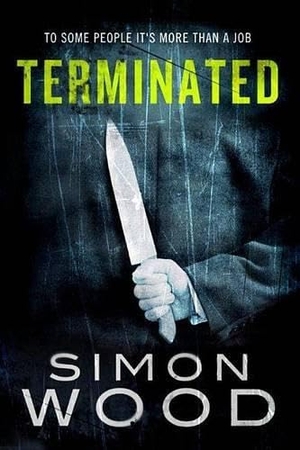 Wood, Simon. Terminated. Amazon Publishing, 2012.