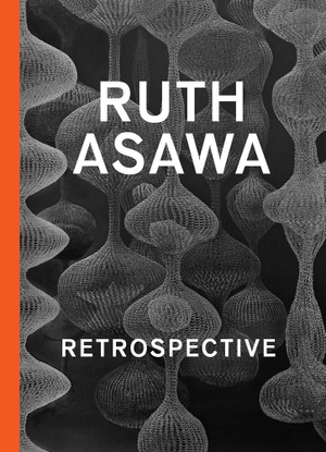 Bishop, Janet / Cara Manes (Hrsg.). Ruth Asawa - Retrospective. Yale University Press, 2025.
