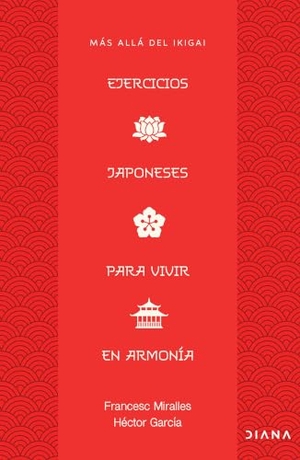 Miralles, Francesc / Héctor García. Ejercicios Japoneses Para Vivir En Armonía: Más Allá del Ikigai / Japanese Practices for Living in Harmony: Beyond Ikigai. Planeta Publishing Corp, 2026.
