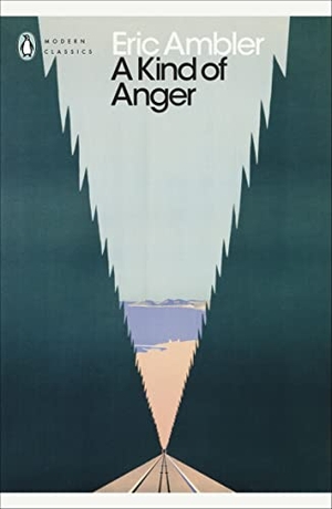 Ambler, Eric. A Kind of Anger. Penguin Books Ltd (UK), 2023.
