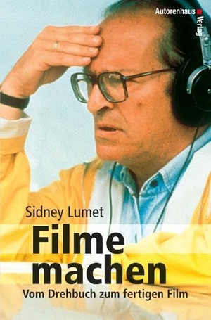 Lumet, Sidney. Filme machen - Vom Drehbuch zum fertigen Film. Autorenhaus Verlag, 2006.