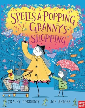 Corderoy, Tracey. Spells-A-Popping Granny's Shopping. Nosy Crow IWUK, 2013.