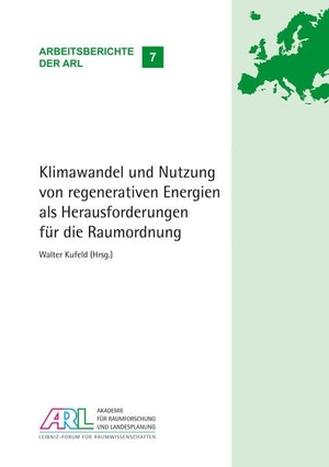 Kufeld, Walter (Hrsg.). Klimawandel und Nutzung von regenerativen Energien als Herausforderungen für die Raumordnung. ARL ¿ Akademie für Raumentwicklung in der Leibniz-Gemeinschaft, 2013.