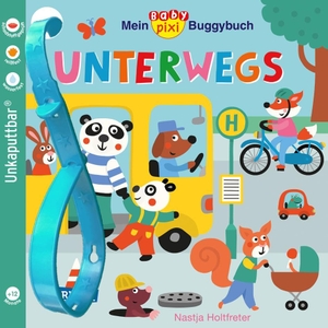 Holtfreter, Nastja. Baby Pixi (unkaputtbar) 107: Mein Baby-Pixi-Buggybuch: Unterwegs - Ein wasserfestes Buggybuch für Kinder ab 12 Monaten. Carlsen Verlag GmbH, 2022.