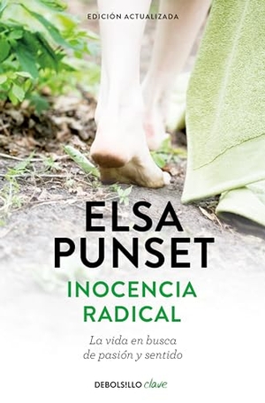 Punset, Elsa. Inocencia radical : la vida en busca de pasión y sentido. Debolsillo, 2015.