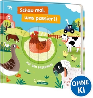 Schau mal, was passiert! Auf dem Bauernhof - Pappbilderbuch mit vielen Spielelementen ab 18 Monaten - Übt den Zusammenhang von Ursache und Wirkung - Mit Verwandelbildern. Loewe Verlag GmbH, 2025.