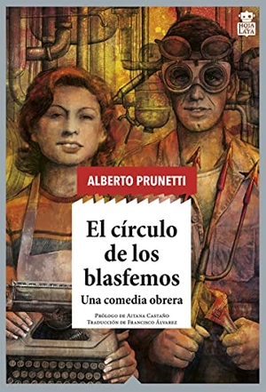 Álvarez González, Francisco / Castaño, Aitana et al. El círculo de los blasfemos : una comedia obrera. Hoja de Lata Editorial, 2022.