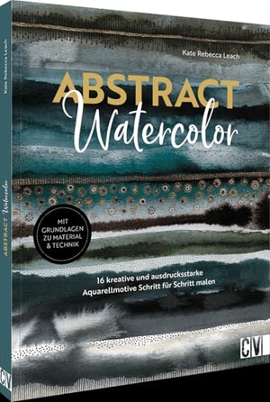 Leach, Kate Rebecca. Abstract watercolor - 16 kreative und ausdrucksstarke Aquarellmotive Schritt für Schritt malen. Mit Grundlagen zu Material & Technik. Christophorus Verlag, 2024.