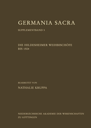 Kruppa, Nathalie. Die Hildesheimer Weihbischöfe bis 1504. Akademie Der Wissenschaften, Germania Sacra, 2023.