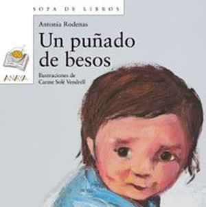 Solé Vendrell, Carme / Antonia Ródenas. Un puñado de besos. Anaya Educación, 2004.