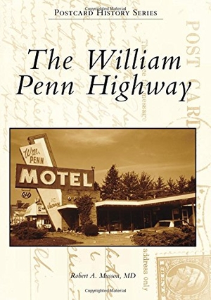 Musson. The William Penn Highway. Arcadia Publishing (SC), 2016.