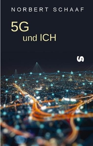 Schaaf, Norbert. 5G und ICH. Buchverlag Stangl, 2020.