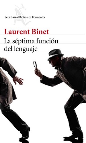 García Ortega, Adolfo / Laurent Binet. La séptima función del lenguaje. Editorial Seix Barral, 2016.
