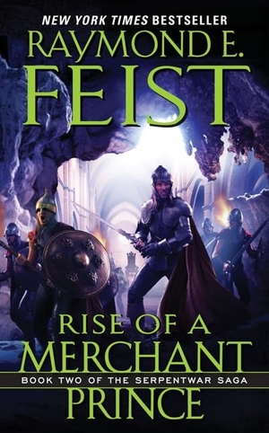 Feist, Raymond E. Rise of a Merchant Prince - Book Two of the Serpentwar Saga. HarperCollins, 1996.