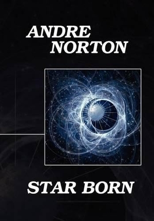 Norton, Andre. Star Born. Wildside Press, 2024.