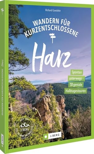 Goedeke, Richard. Wandern für Kurzentschlossene Harz - Spontan unterwegs - 30 geniale Halbtagestouren. Bruckmann Verlag GmbH, 2026.