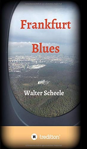 Scheele, Walter. Frankfurt Blues. tredition, 2020.