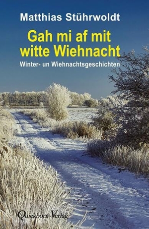 Stührwoldt, Matthias. Gah mi af mit witte Wiehnacht - Winter- un Wiehnachtsgeschichten. Quickborn-Verlag, 2025.