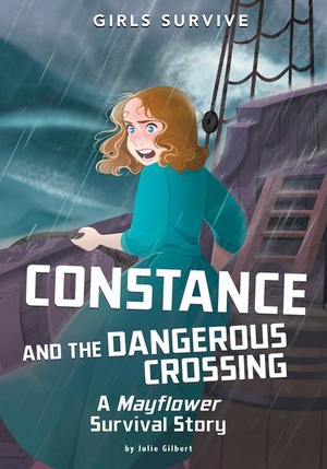 Gilbert, Julie. Constance and the Dangerous Crossing - A Mayflower Survival Story. Capstone, 2021.
