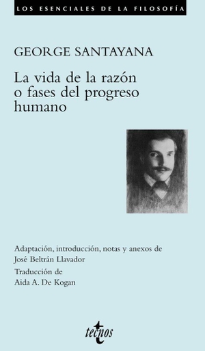 Santayana, George / José Beltrán Llavador. La vida de la razón o fases del progreso humano. Editorial Tecnos, 2005.