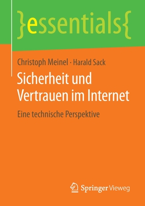Sack, Harald / Christoph Meinel. Sicherheit und Vertrauen im Internet - Eine technische Perspektive. Springer Fachmedien Wiesbaden, 2014.