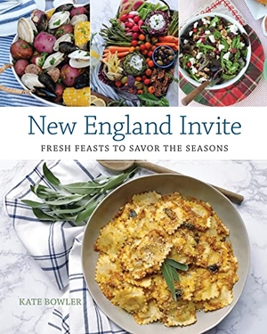 Bowler, Kate. New England Invite - Fresh Feasts to Savor the Seasons. Globe Pequot Publishing Group Inc, 2018.