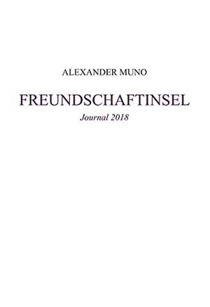 Muno, Alexander. Freundschaftinsel - Journal 2018. Books on Demand, 2021.