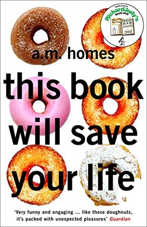 Homes, A. M.. This Book Will Save Your Life. Granta Publications, 2007.