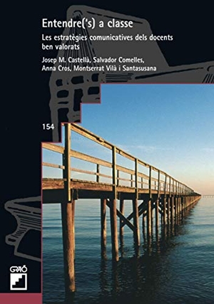 Comelles, Salvador / Vilà, Montserrat et al. Entendre('s) a classe : les estrategies comunicatives dels docents ben valorats. Editorial Graó, 2007.
