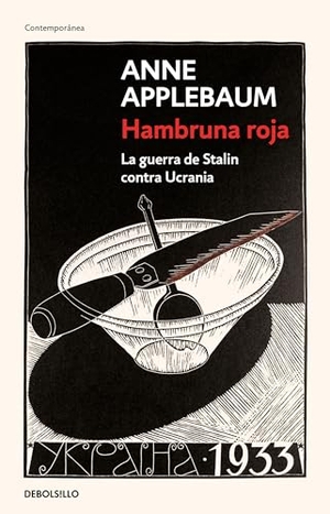 Applebaum, Anne. Hambruna Roja: La Guerra de Stalin Contra Ucrania / Red Famine: Stalins's War on Ukraine. Prh Grupo Editorial, 2022.