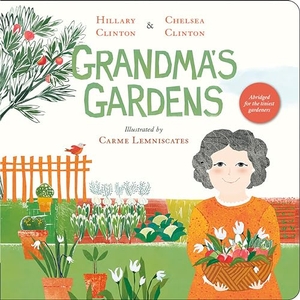 Clinton, Hillary / Chelsea Clinton. Grandma's Gardens. Penguin Young Readers Group, 2024.