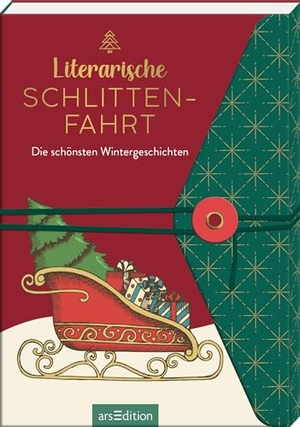 Literarische Schlittenfahrt - Die schönsten Wintergeschichten. Ars Edition GmbH, 2023.