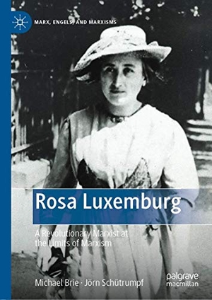 Schütrumpf, Jörn / Michael Brie. Rosa Luxemburg - A Revolutionary Marxist at the Limits of Marxism. Springer International Publishing, 2021.