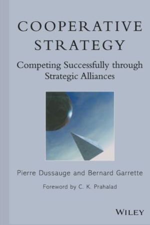 Dussauge, Pierre / Bernard Garrette. Cooperative Strategy - Competing Successfully Through Strategic Alliances. Wiley, 1999.