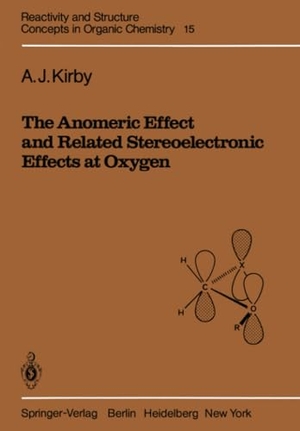 Kirby, A. J.. The Anomeric Effect and Related Stereoelectronic Effects at Oxygen. Springer Berlin Heidelberg, 2012.
